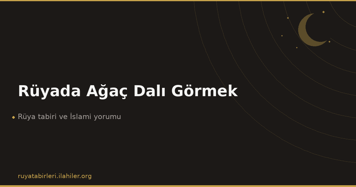 Rüyada Ağaç Dalı Görmek