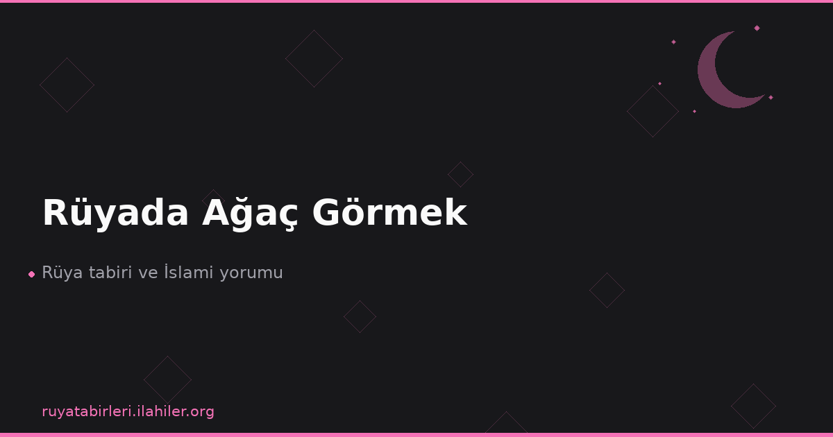 Rüyada Ağaç Görmek
