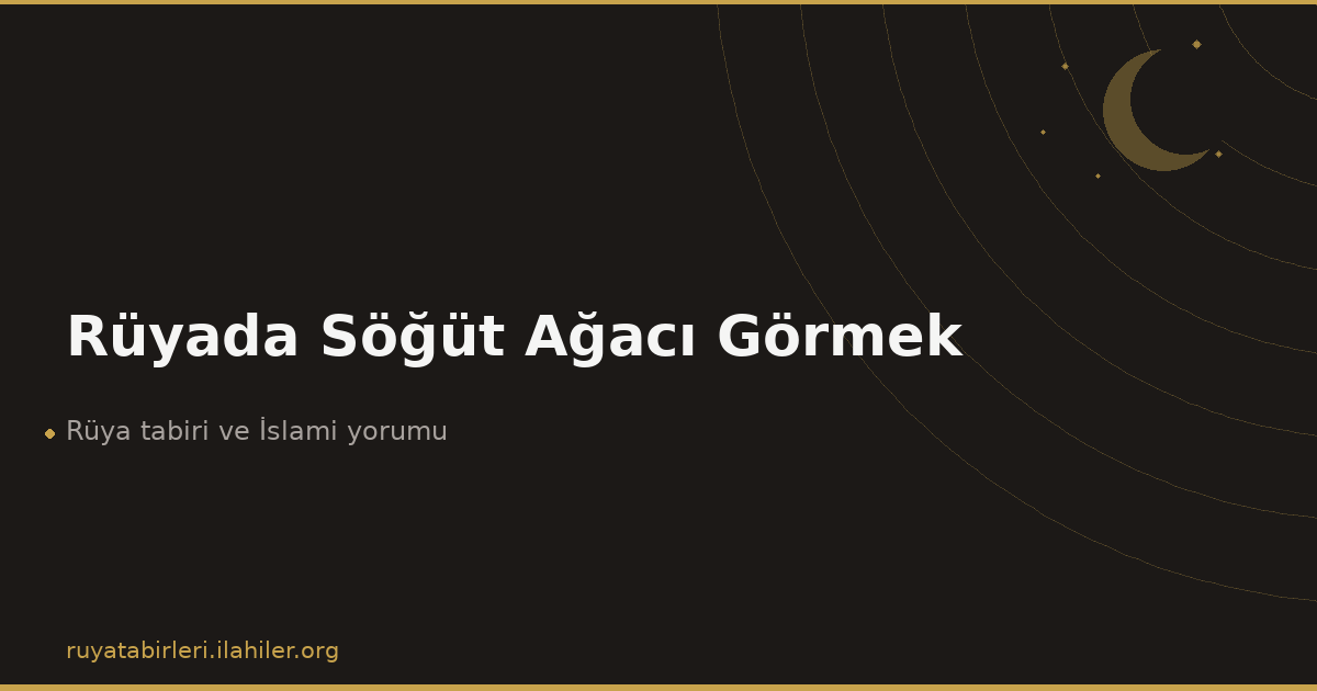 Rüyada Söğüt Ağacı Görmek