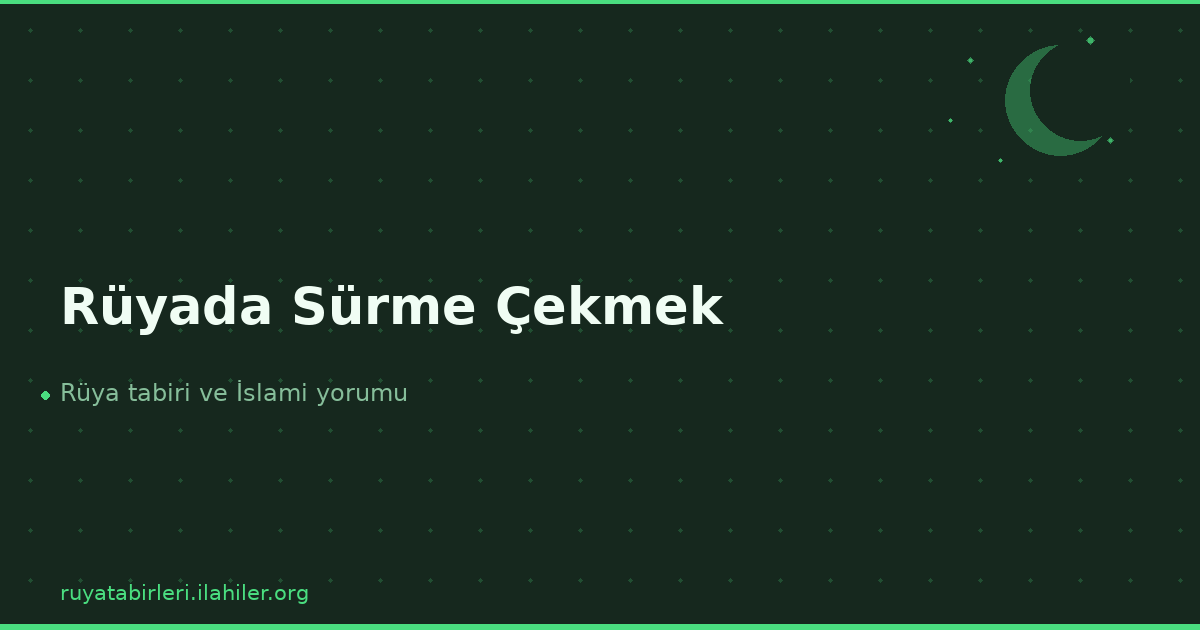 Rüyada Sürme Çekmek