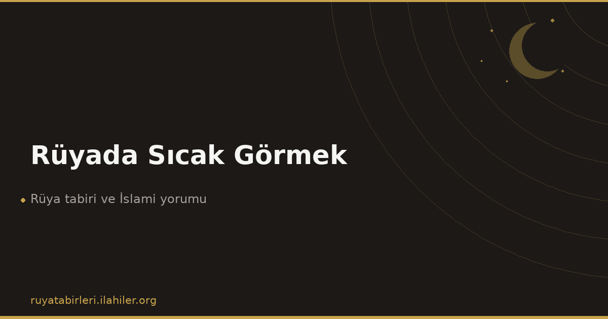 Rüyada Sıcak Görmek