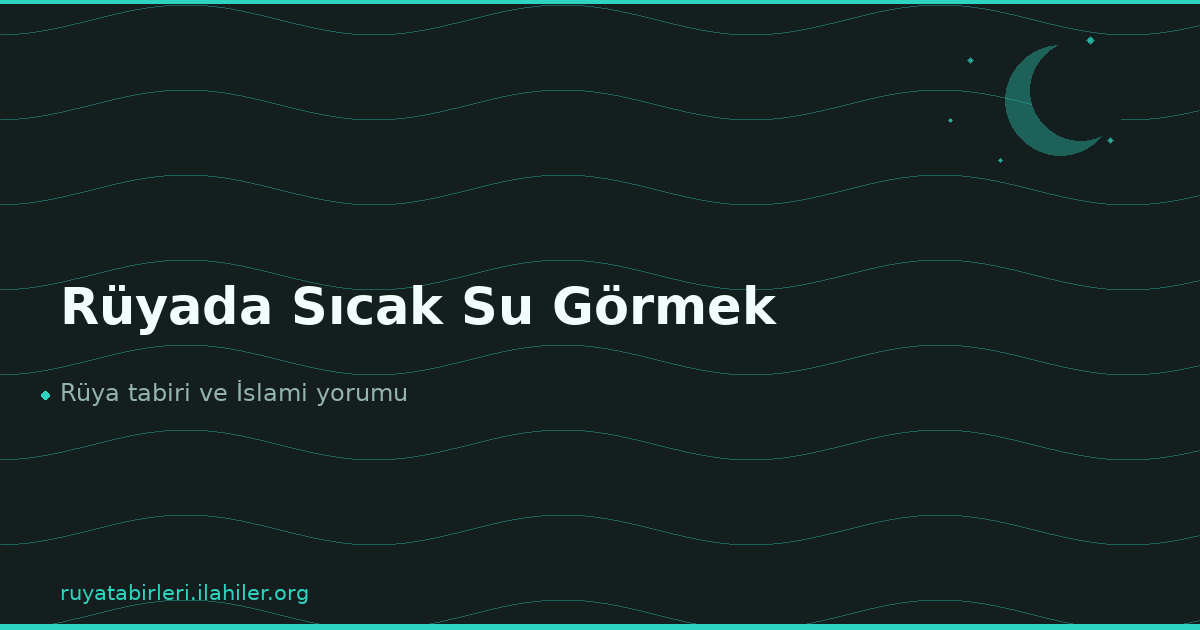 Rüyada Sıcak Su Görmek