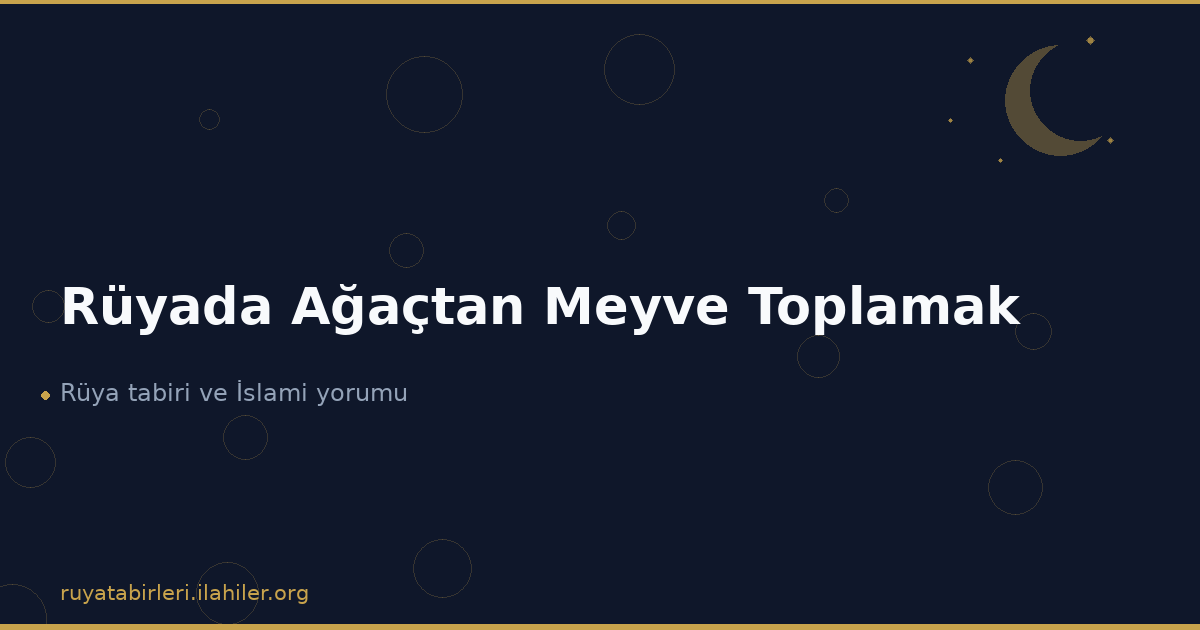 Rüyada Ağaçtan Meyve Toplamak
