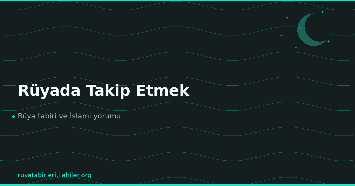 Rüyada Takip Etmek