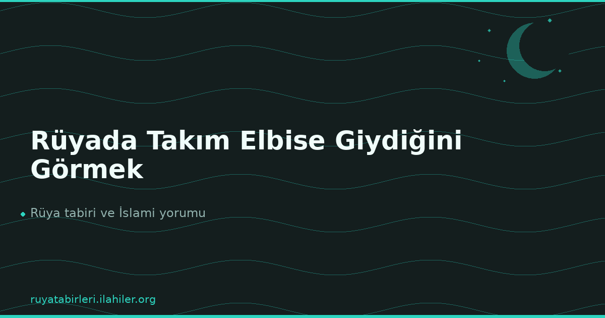 Rüyada Takım Elbise Giydiğini Görmek