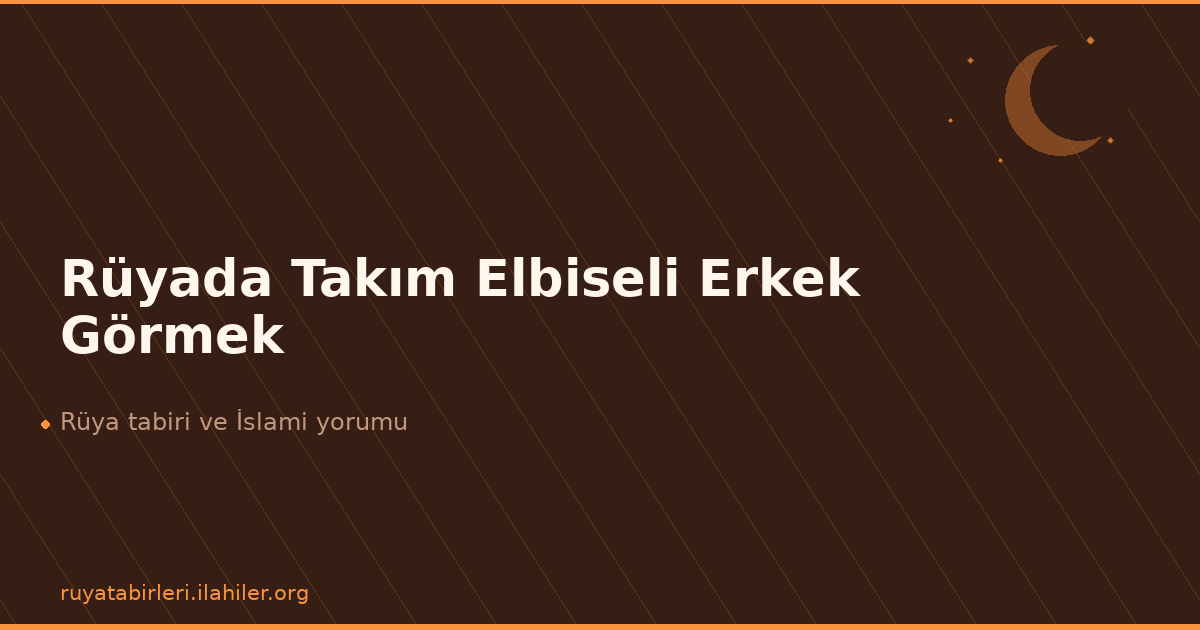 Rüyada Takım Elbiseli Erkek Görmek