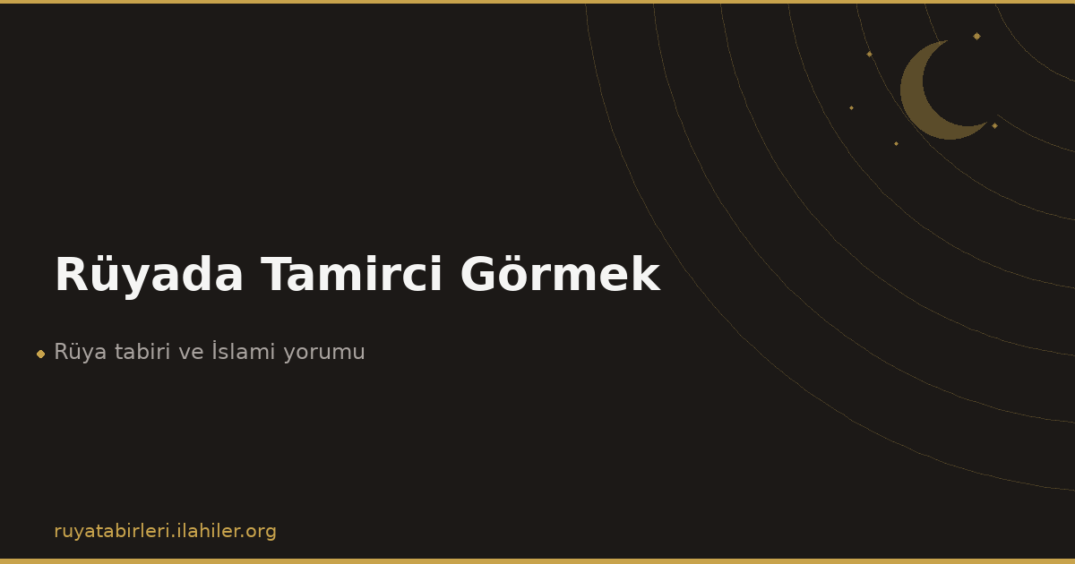 Rüyada Tamirci Görmek