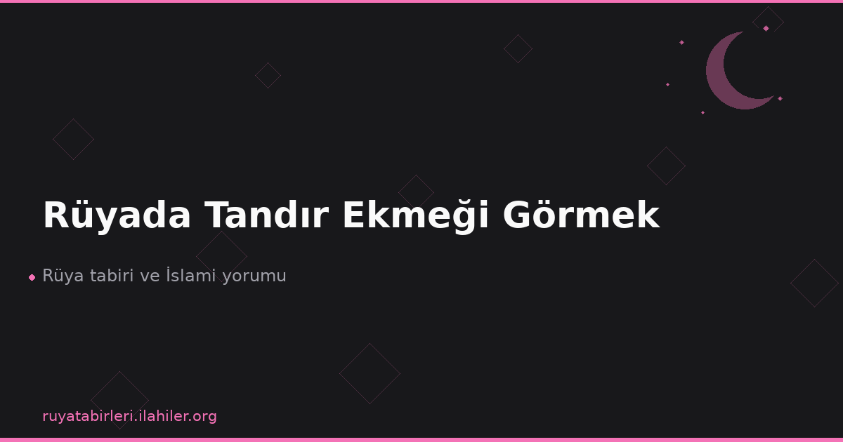 Rüyada Tandır Ekmeği Görmek