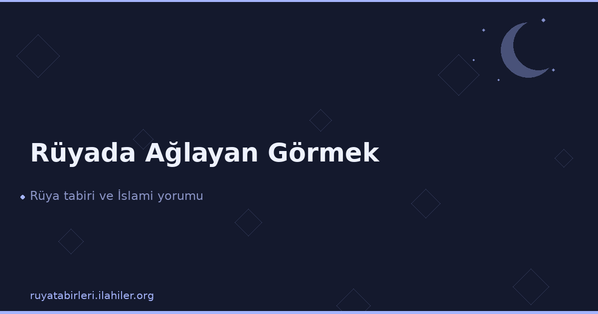 Rüyada Ağlayan Görmek