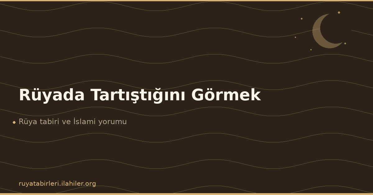 Rüyada Tartıştığını Görmek