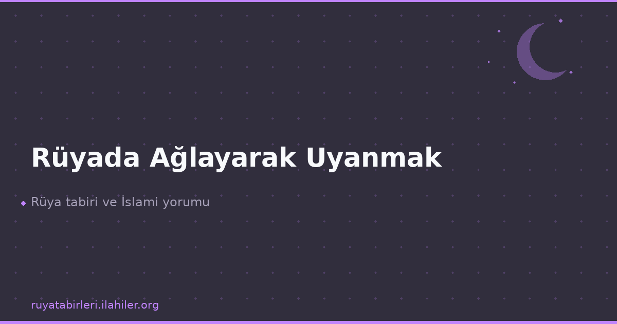 Rüyada Ağlayarak Uyanmak
