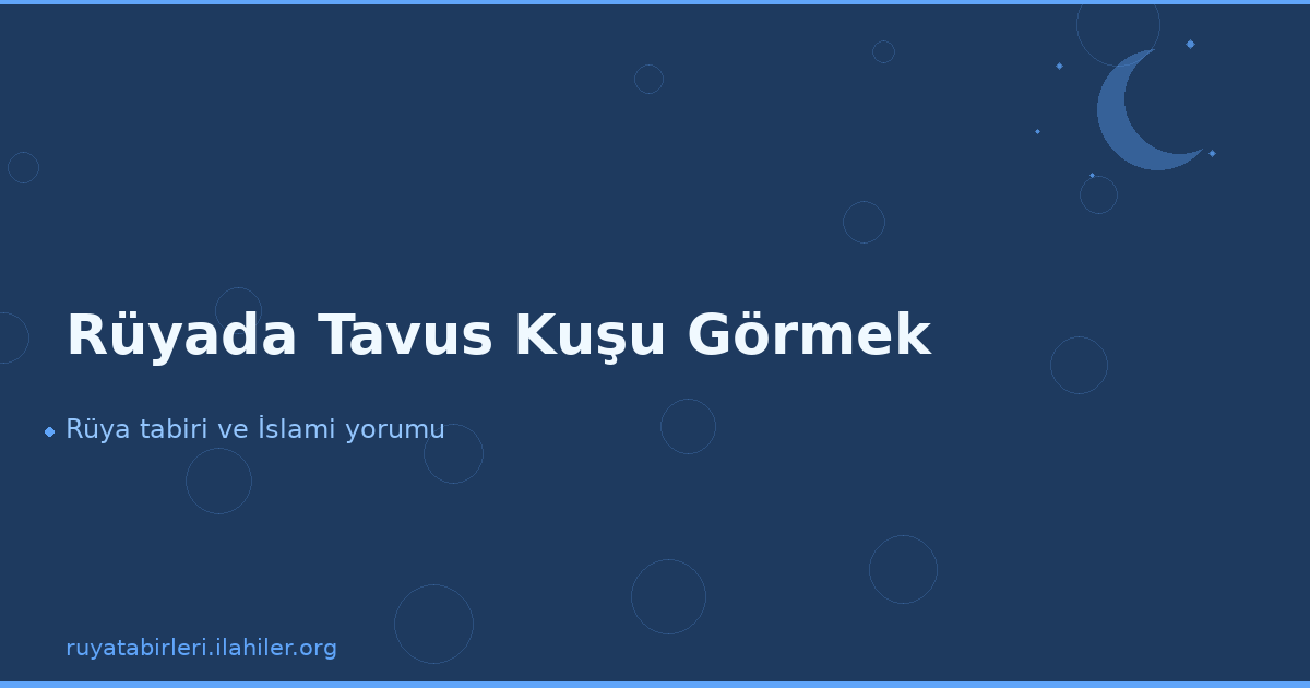Rüyada Tavus Kuşu Görmek