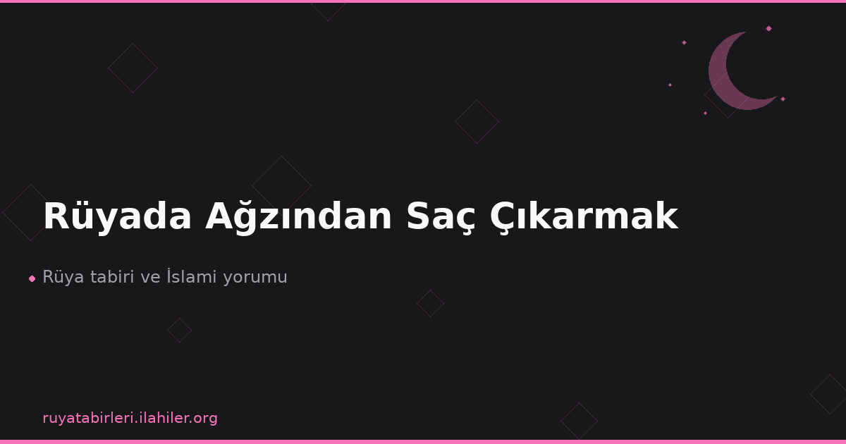 Rüyada Ağzından Saç Çıkarmak