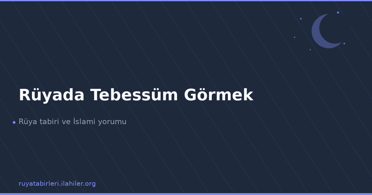 Rüyada Tebessüm Görmek