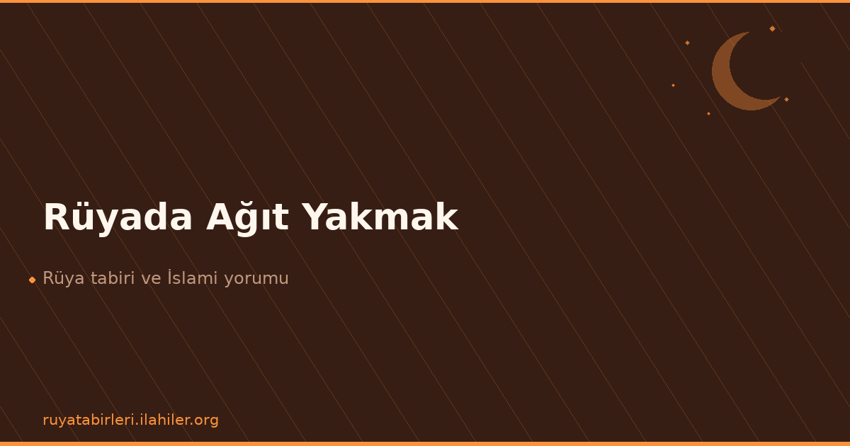 Rüyada Ağıt Yakmak