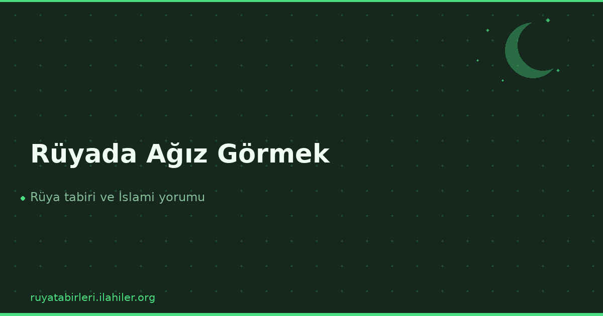 Rüyada Ağız Görmek