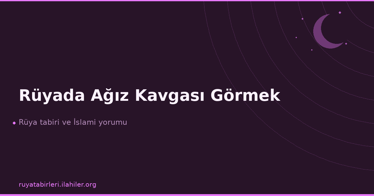 Rüyada Ağız Kavgası Görmek