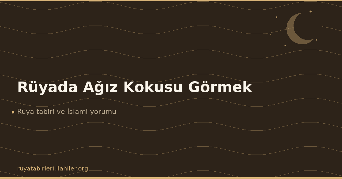 Rüyada Ağız Kokusu Görmek