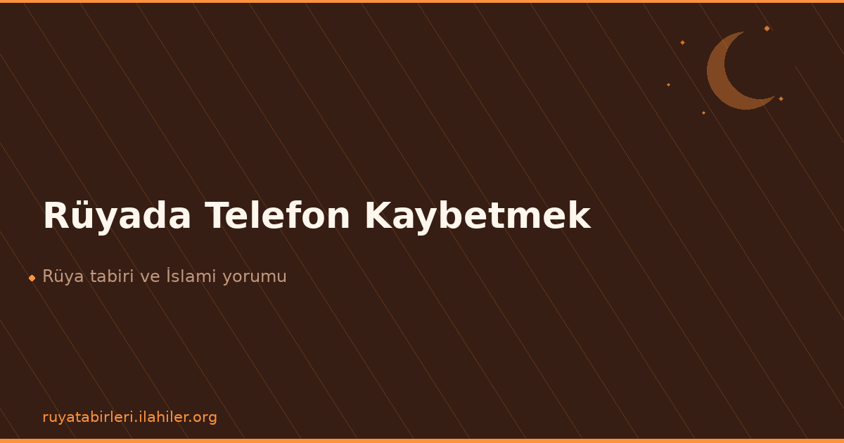 Rüyada Telefon Kaybetmek