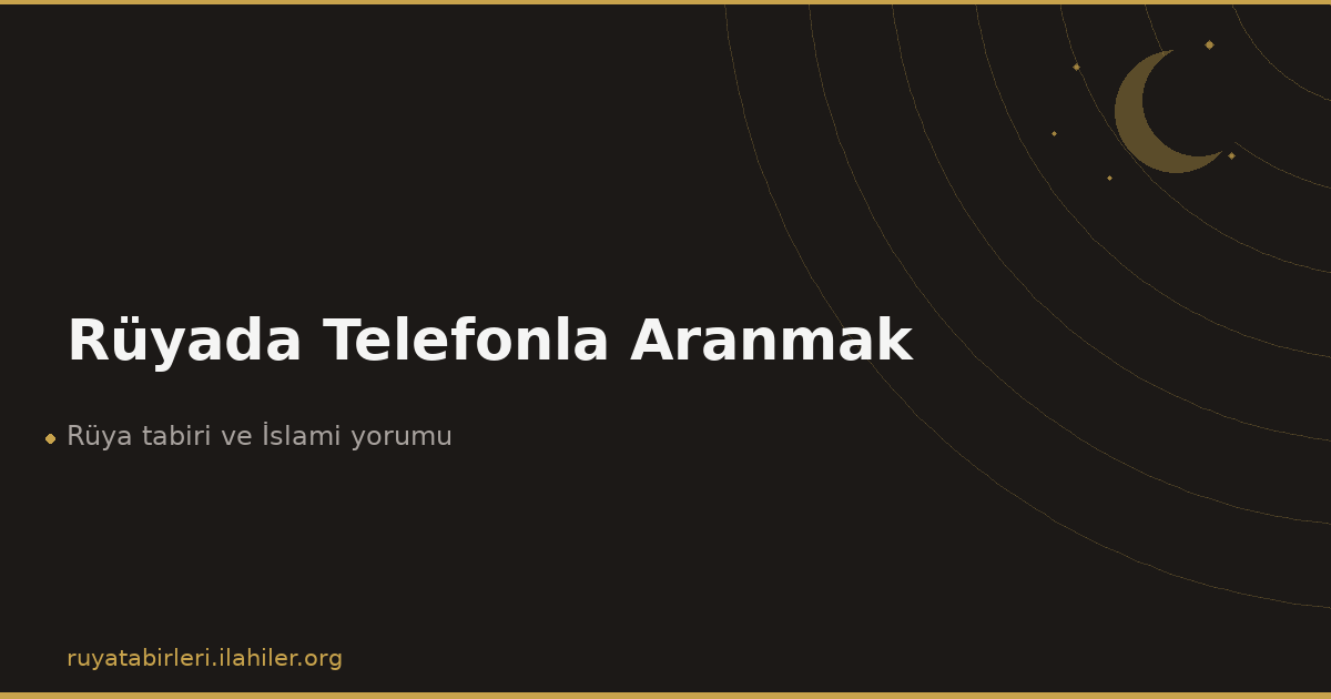 Rüyada Telefonla Aranmak