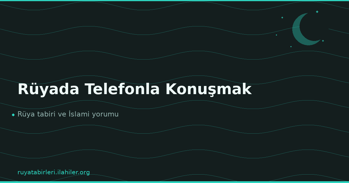Rüyada Telefonla Konuşmak
