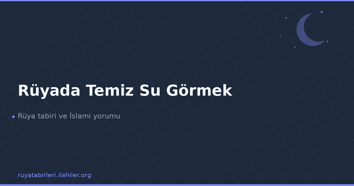 Rüyada Temiz Su Görmek
