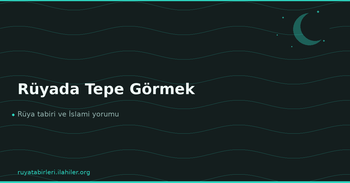 Rüyada Tepe Görmek