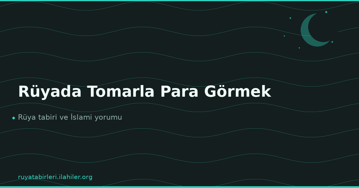 Rüyada Tomarla Para Görmek
