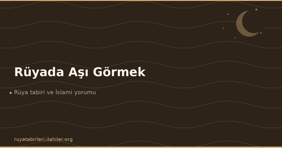 Rüyada Aşı Görmek