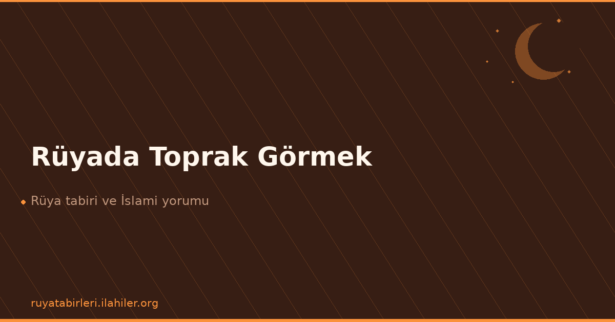 Rüyada Toprak Görmek