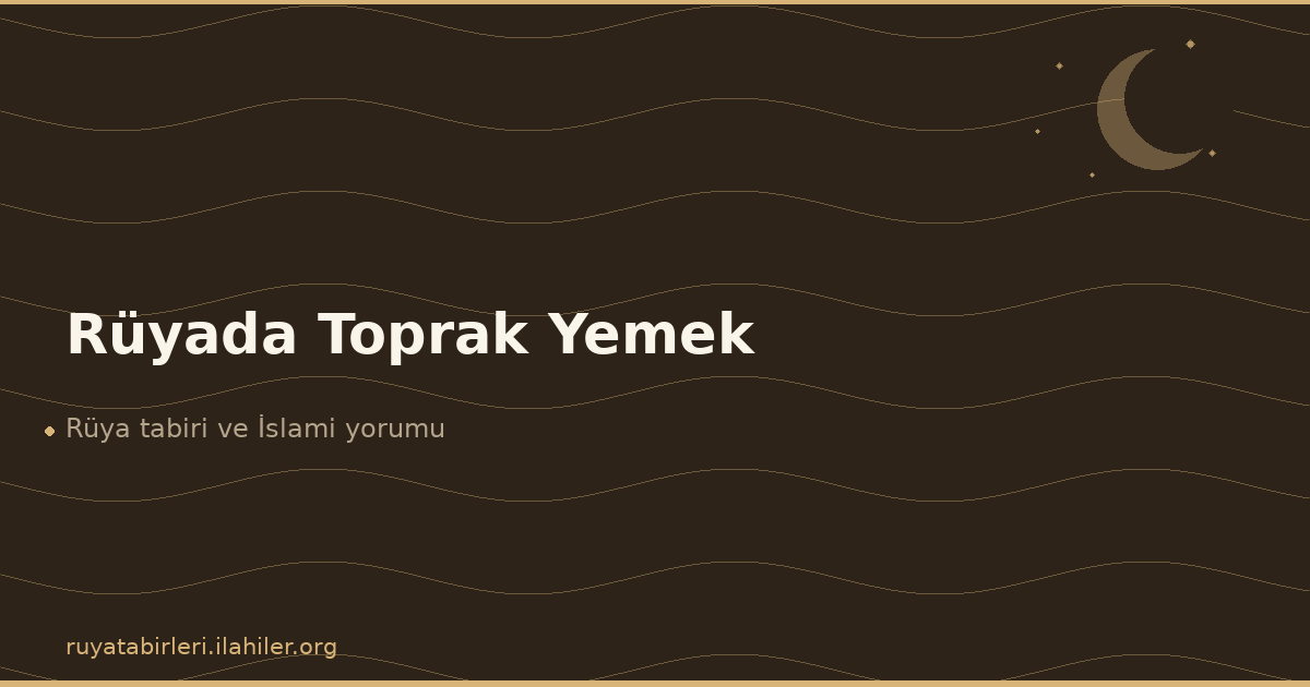 Rüyada Toprak Yemek