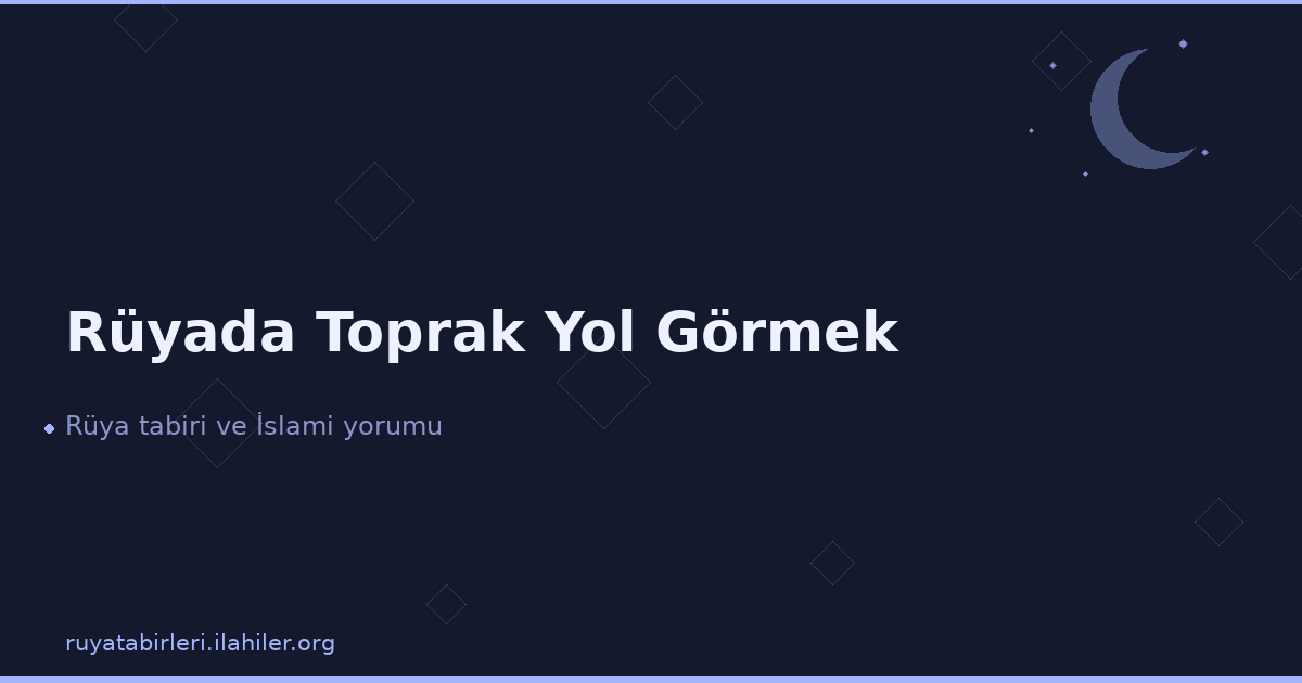 Rüyada Toprak Yol Görmek