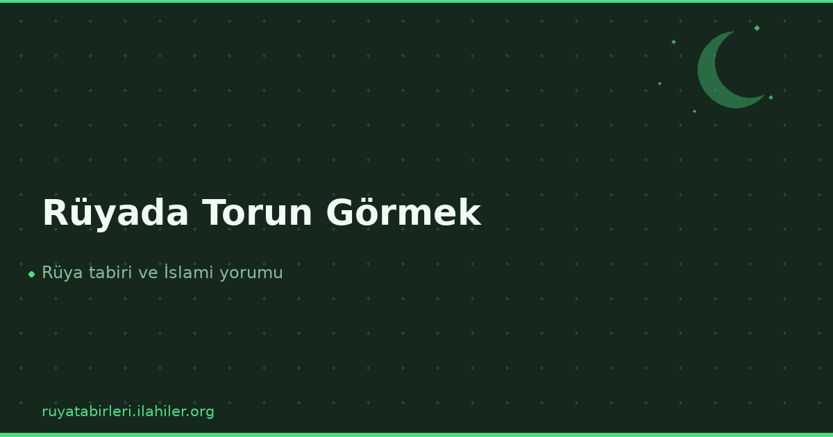 Rüyada Torun Görmek