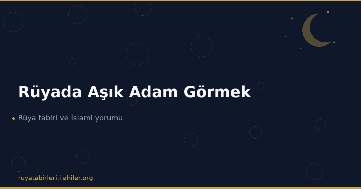Rüyada Aşık Adam Görmek