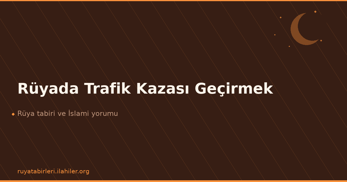 Rüyada Trafik Kazası Geçirmek