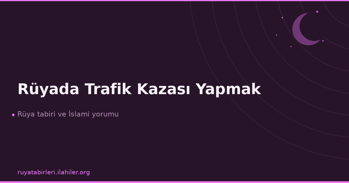 Rüyada Trafik Kazası Yapmak
