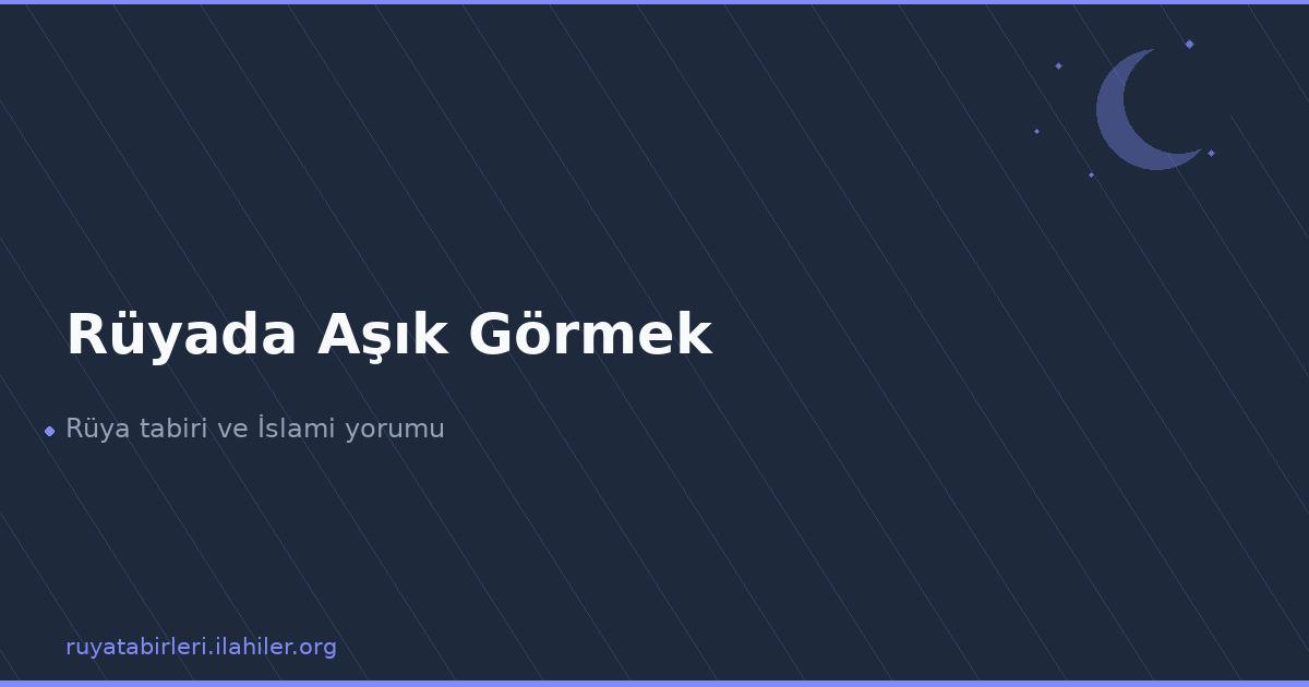 Rüyada Aşık Görmek