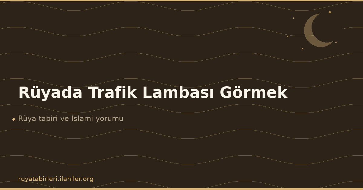 Rüyada Trafik Lambası Görmek