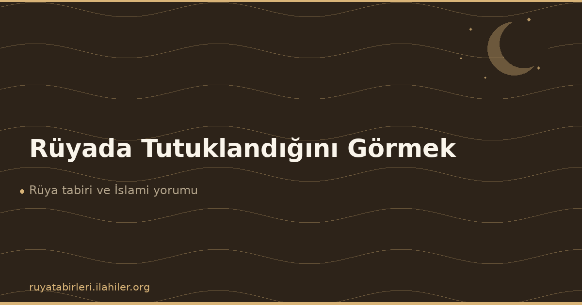Rüyada Tutuklandığını Görmek