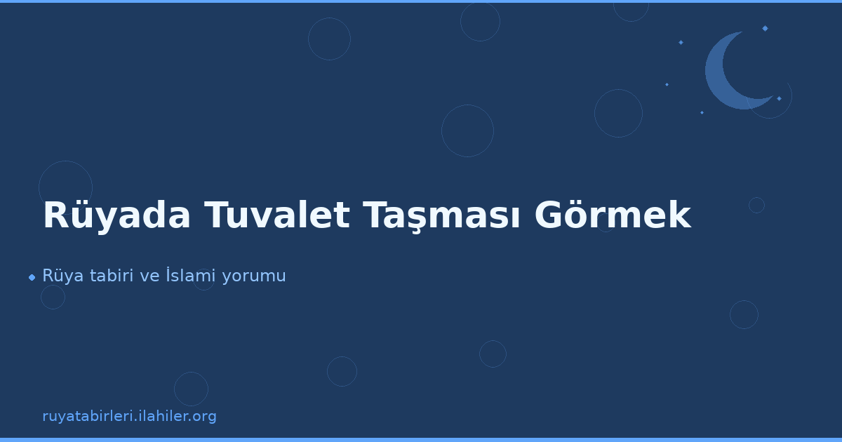 Rüyada Tuvalet Taşması Görmek