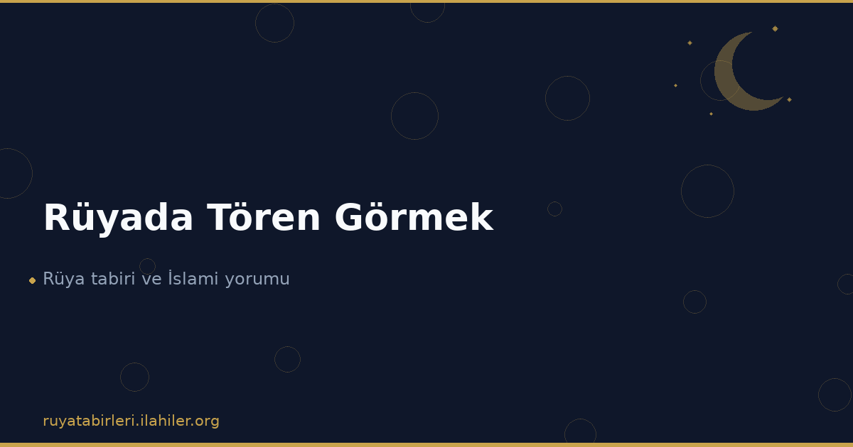 Rüyada Tören Görmek