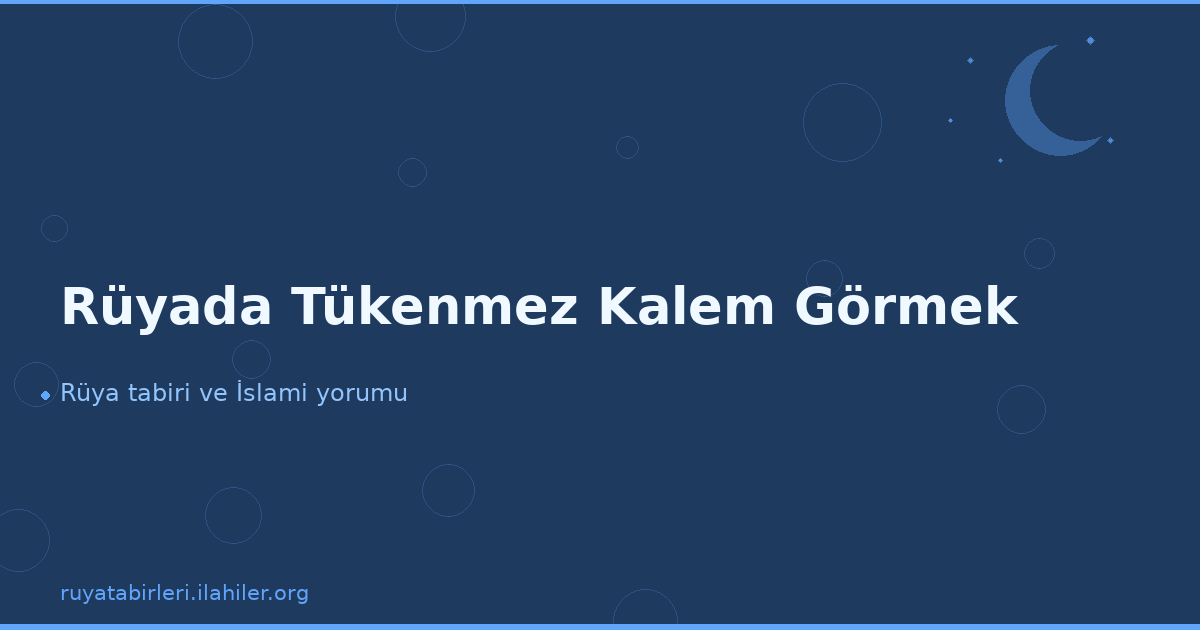 Rüyada Tükenmez Kalem Görmek