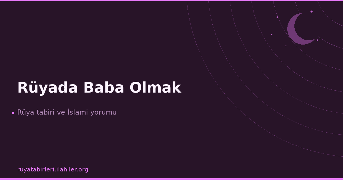 Rüyada Baba Olmak