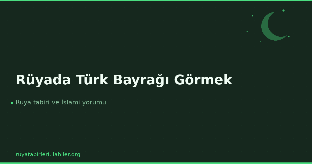 Rüyada Türk Bayrağı Görmek