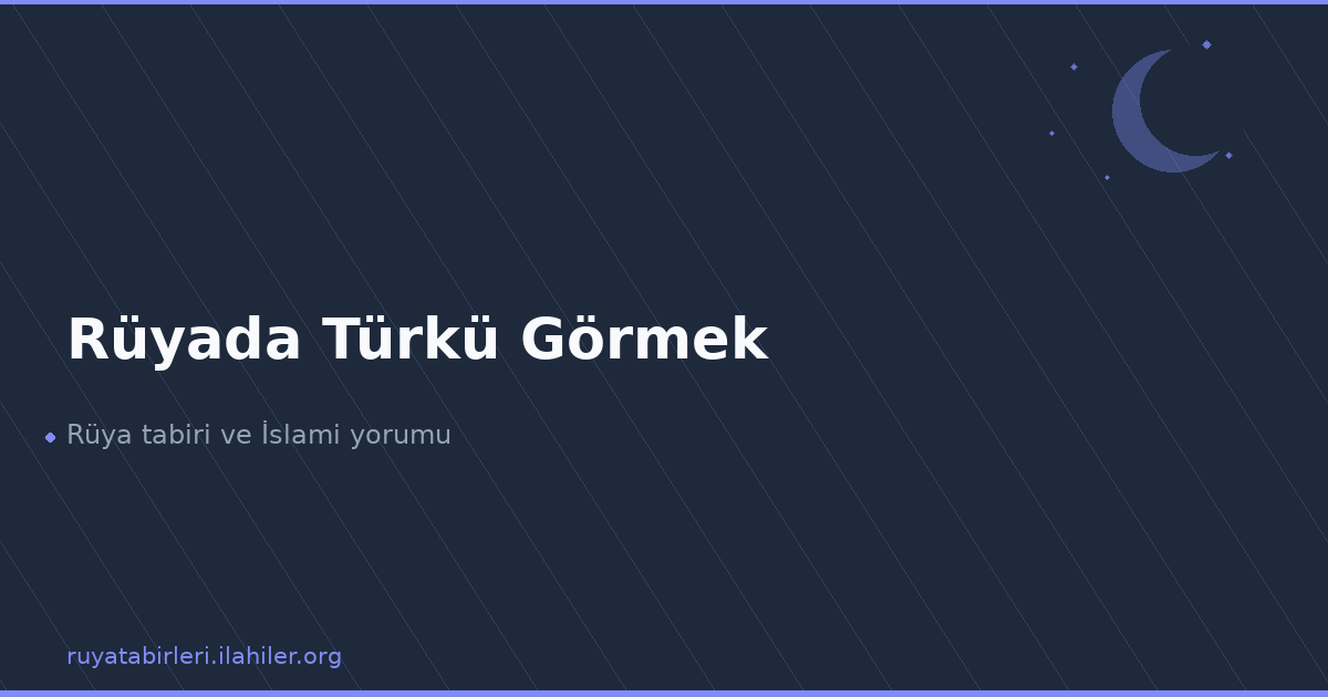 Rüyada Türkü Görmek