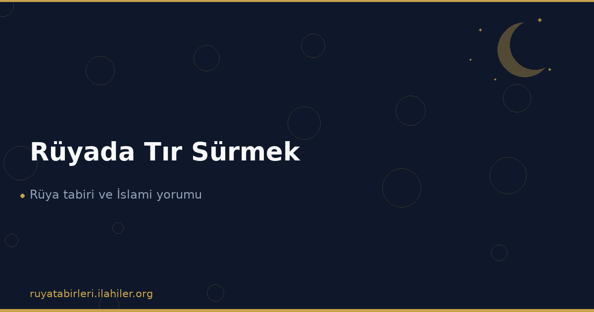 Rüyada Tır Sürmek