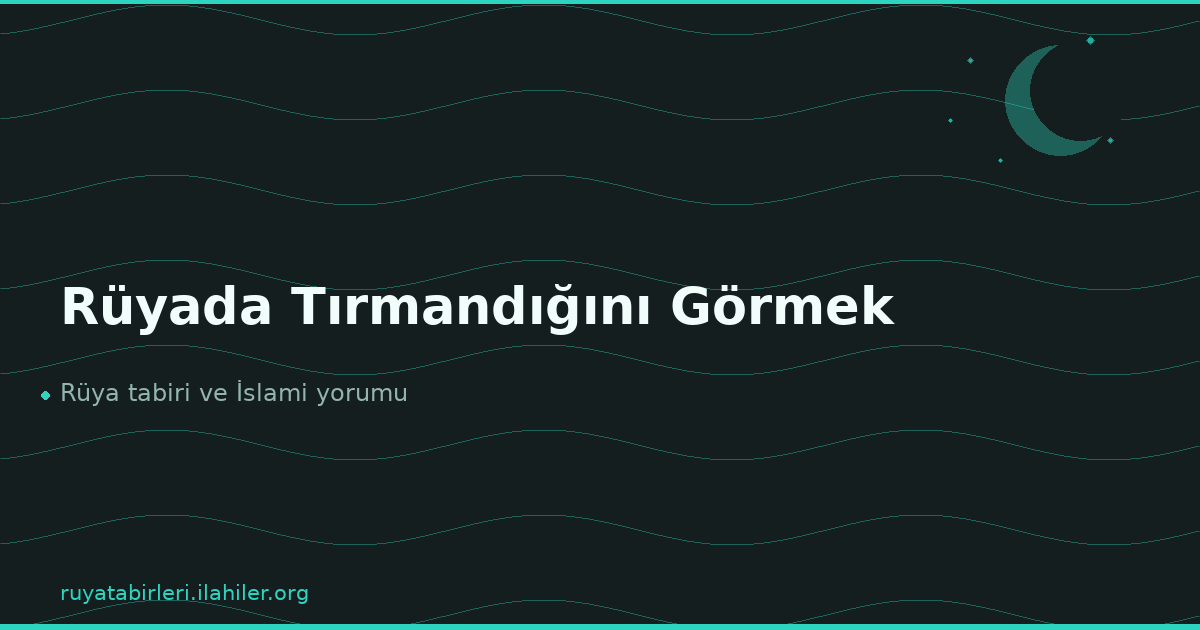 Rüyada Tırmandığını Görmek