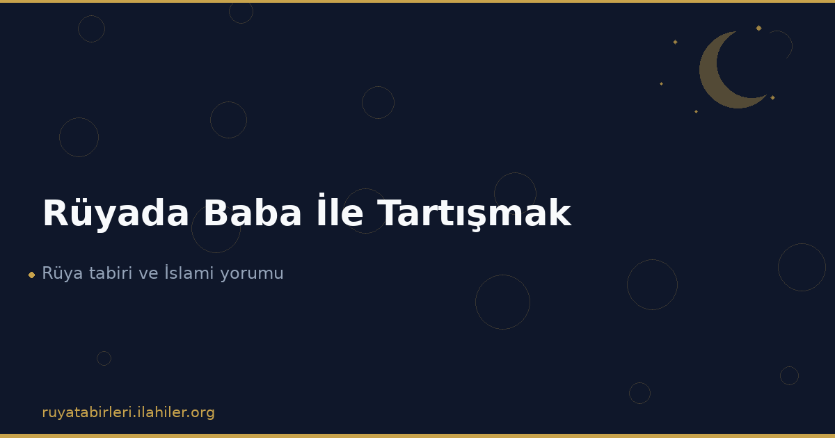 Rüyada Baba İle Tartışmak