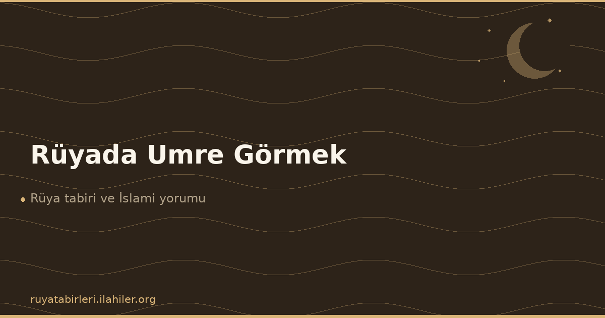 Rüyada Umre Görmek