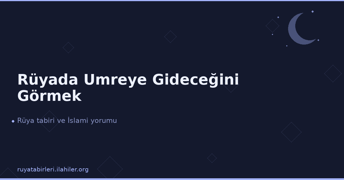 Rüyada Umreye Gideceğini Görmek